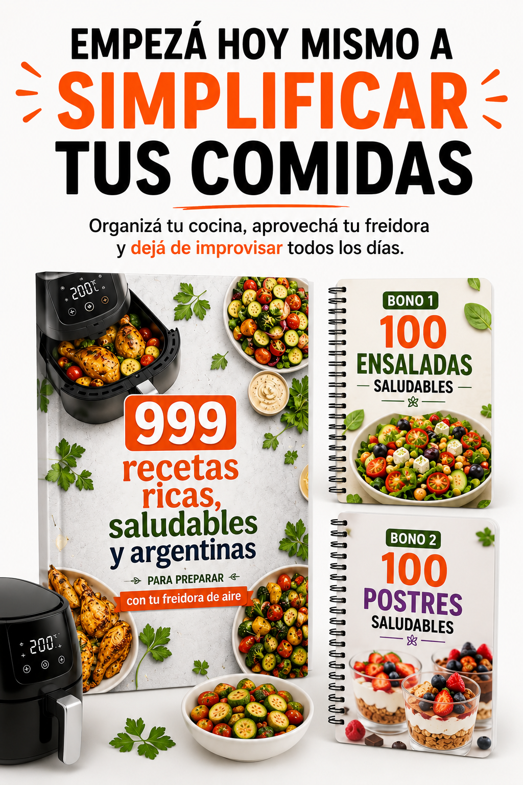 DEJÁ DE PENSAR QUE COCINAR TODOS LOS DÍAS Y RESOLVÉ TUS COMIDAS CON 999 RECETAS SIMPLES EN FREIDORA DE AIRE. 999 RECETAS RICAS, SALUDABLES Y ARGENTINAS + DOS BONOS ESPECIALES